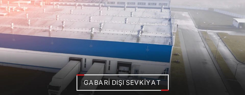 Afyonkarahisar Gabari Dışı Lojistik Firmaları